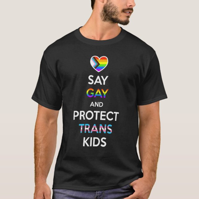 I Will Say Gay And I Will Protect Trans Kids Lgbtq T-Shirt (Front)