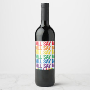 I Will Say Gay Design for a Say Love Proud LGBTQ G Wine Label