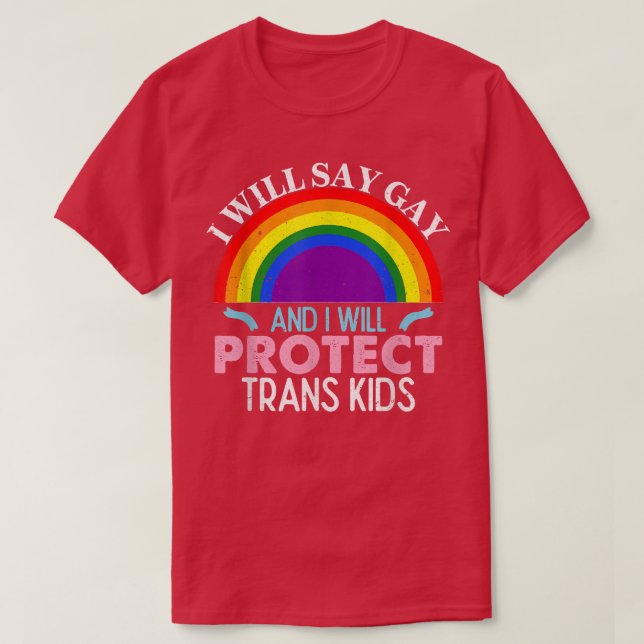 I Will Say Gay Protect Trans Kids LGBT Support Men T-Shirt (Design Front)
