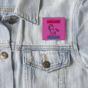 I Will See Your Sarcasm And Raise You Some Sass 15 Cm Square Badge