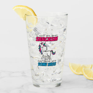 I Will See Your Sarcasm And Raise You Some Sass Glass