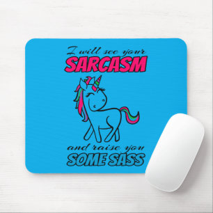 I Will See Your Sarcasm And Raise You Some Sass Mouse Pad