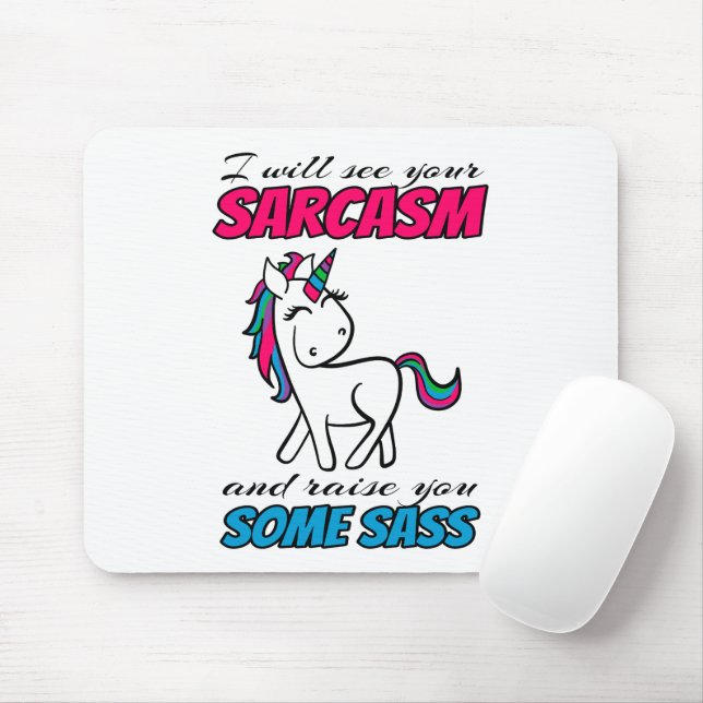 I Will See Your Sarcasm And Raise You Some Sass Mouse Pad (With Mouse)