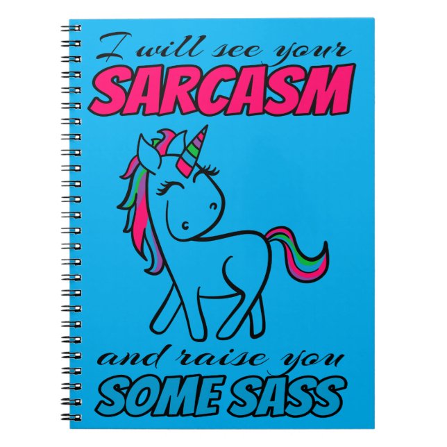 I Will See Your Sarcasm And Raise You Some Sass Notebook (Front)