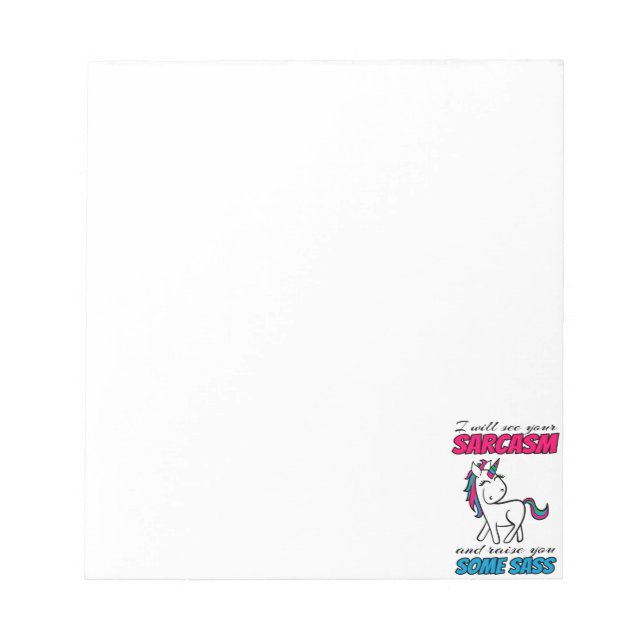 I Will See Your Sarcasm And Raise You Some Sass Notepad (Front)