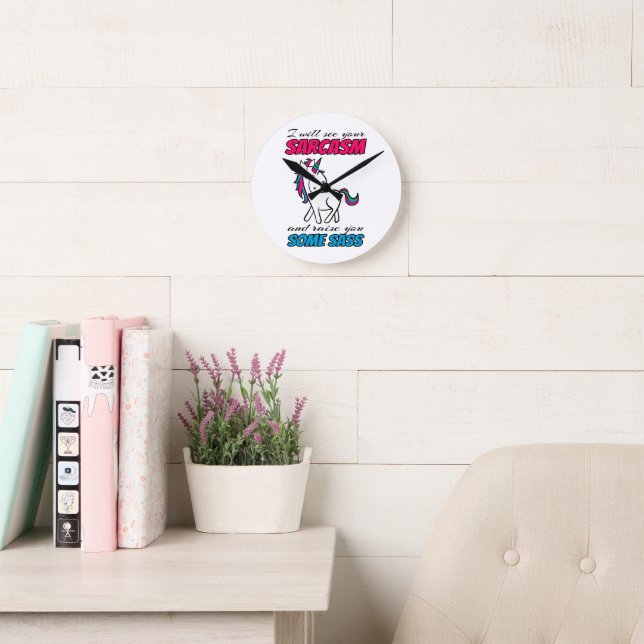 I Will See Your Sarcasm And Raise You Some Sass Round Clock (Reading Room)
