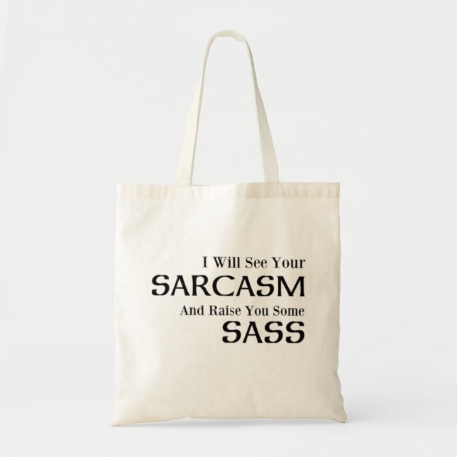 I Will See Your Sarcasm And Raise You Some Sass Tote Bag (Front)
