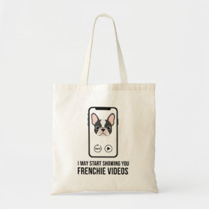 I Will Show You Frenchie Videos Funny French Bulld Tote Bag