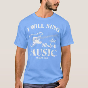 I Will Sing And Make Music, Christian Music Guitar T-Shirt