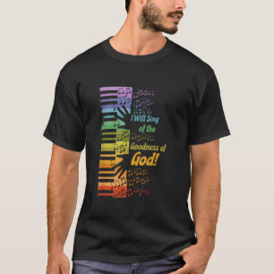 I Will Sing Of The Goodness Of God Jesus Christian T-Shirt