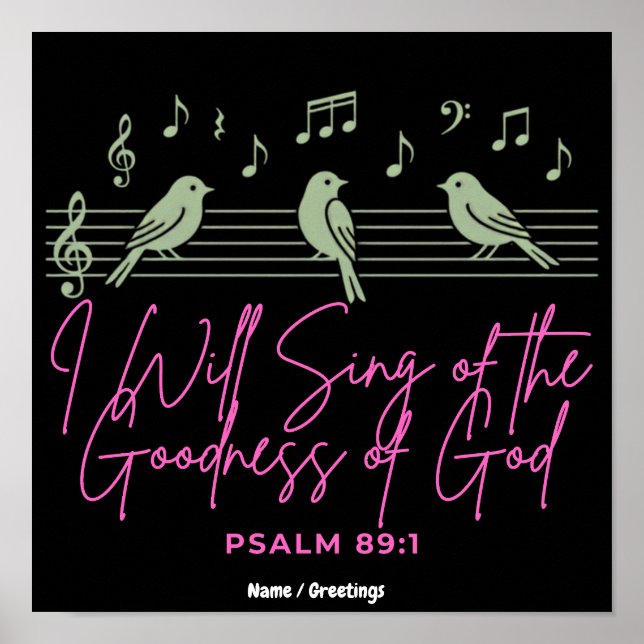  I Will Sing of the Goodness of God Psalm 89:1  Poster (Front)