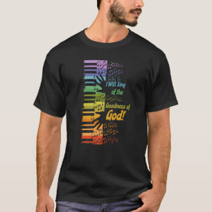 I Will Sing Of The Goodness Of God T-Shirt