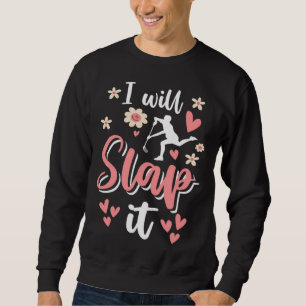 I Will Slap It Field Hockey Player 1 Sweatshirt