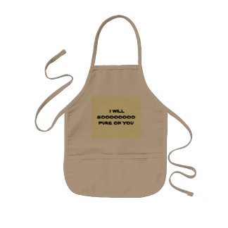 I WILL SOOOOOOOO PUKE ON YOU KIDS APRON