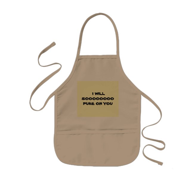 I WILL SOOOOOOOO PUKE ON YOU KIDS APRON (Front)