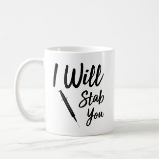I Will Stab You Funny Nurse Coffee Mug
