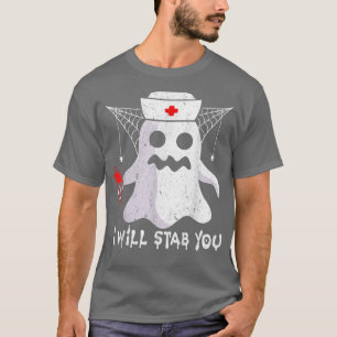 I Will Stab You Ghost Nurse Funny Halloween Costum T-Shirt