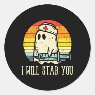 I Will Stab You Ghost Nurse Halloween For Nurses Classic Round Sticker
