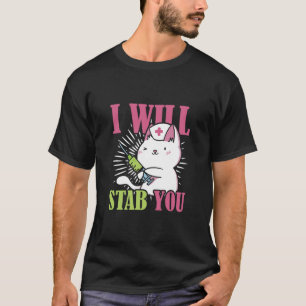 I will Stab You Nurse Cat T-Shirt