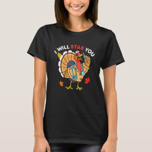 I Will Stab You Nurse Turkey Autumn Fall Thanksgiv T-Shirt