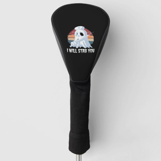 I will stab you t shirt, Ghost Nurse Halloween Vin Golf Head Cover (Front)