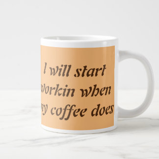 I will start working when my coffee does large coffee mug