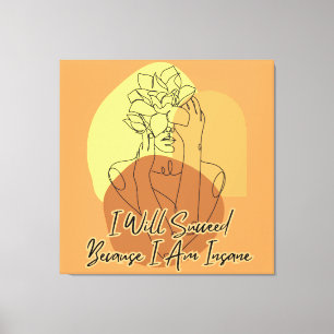 I Will Succeed Because I Am Insane Boho Line Art Canvas Print