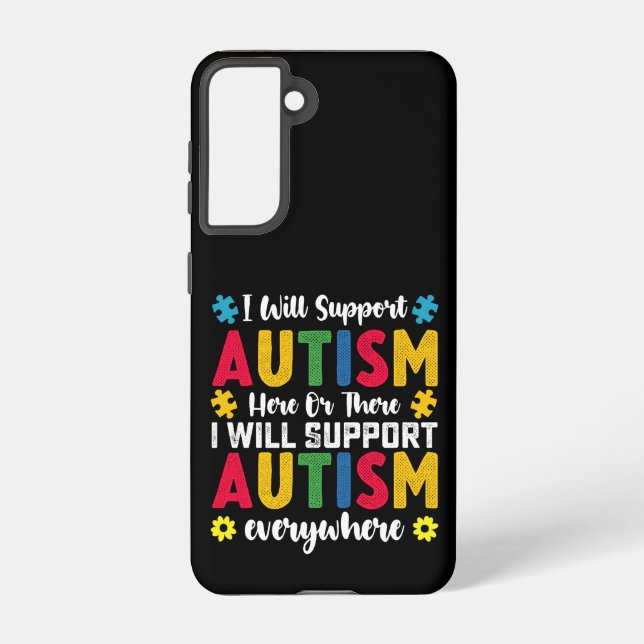 I Will Support Autism Here Or There Autistic Samsung Galaxy S21 Case (Back)