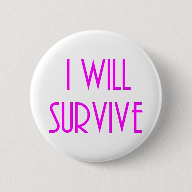 I will survive 6 cm round badge (Front)