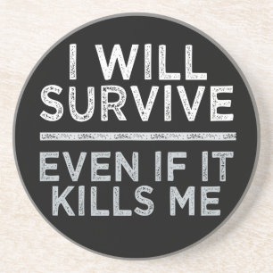 I WILL SURVIVE coaster