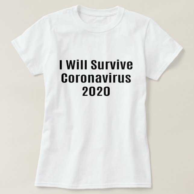 I Will Survive Coronavirus 2020 T-Shirt (Design Front)
