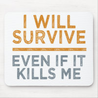 I WILL SURVIVE custom mousepad