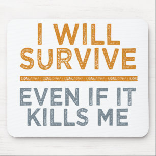 I WILL SURVIVE custom mousepad