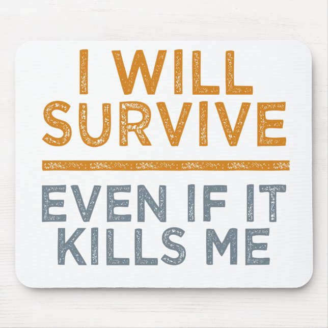 I WILL SURVIVE custom mousepad (Front)