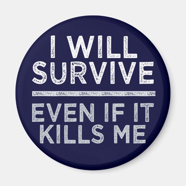 I WILL SURVIVE magnet (Front)