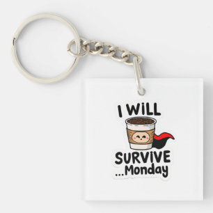 "I Will Survive Monday" Coffee Hero  Key Ring