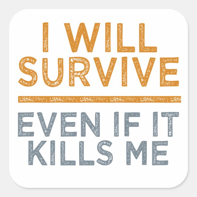I WILL SURVIVE stickers (Front)
