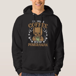 I Will Take A Coffee With My Pomeranian Owner Coff Hoodie