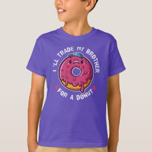 I Will Trade My Brother For A Donut T-Shirt