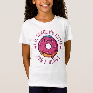 I Will Trade My Sister For A Doughnut T-Shirt