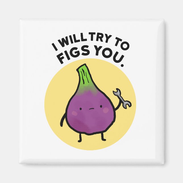 I Will Try To Figs You Cute Fruit Pun Magnet (Front)