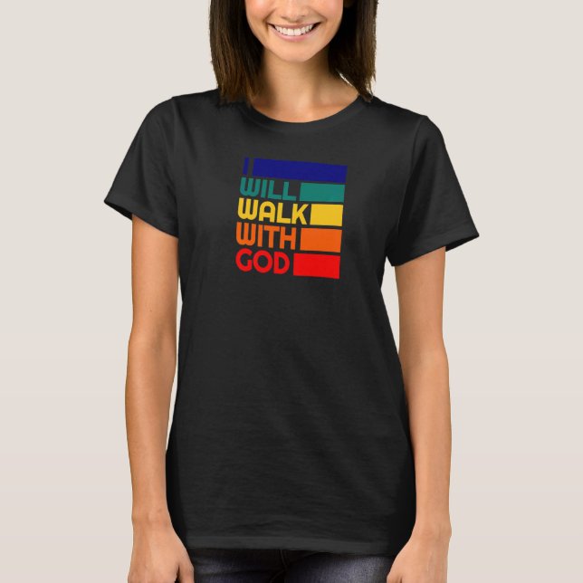 I Will Walk With God Baptism Powerful Verse Christ T-Shirt (Front)