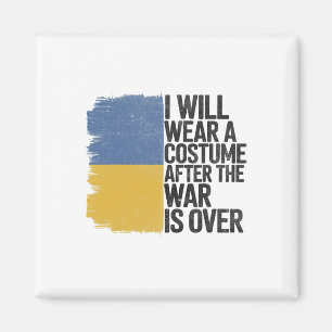 I Will Wear A Costume After The War Is Over Magnet