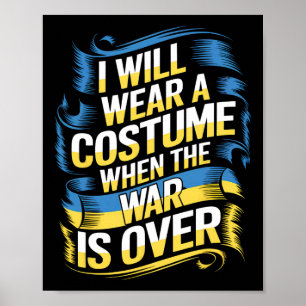 I Will Wear A Costume When The War Is Over Poster