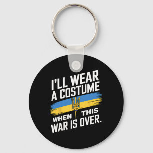 I Will Wear A Costume When This War Is Over Key Ring