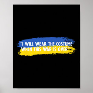 I Will Wear The Costume When This War Is Over Ukra Poster