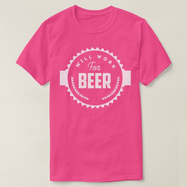 I will work for beer T-Shirt (Design Front)