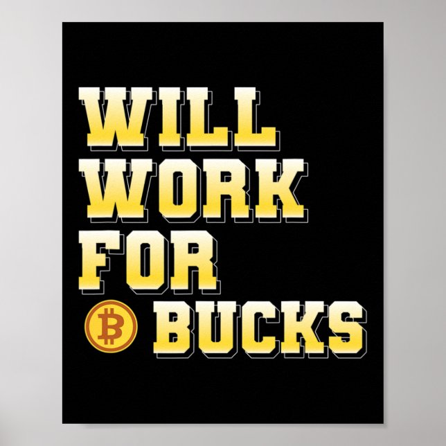 I Will Work For Bucks Funny Working Gamer Gift Des Poster (Front)