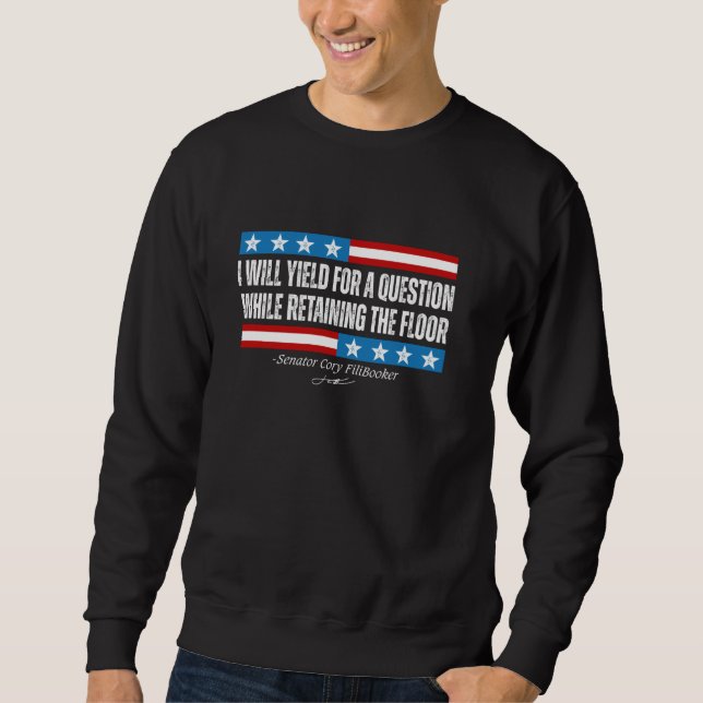I Will Yield For A Question Booker Fillibuster Quo Sweatshirt (Front)