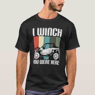 I Winch You Were Here   UTV SxS Side by Side SSV M T-Shirt